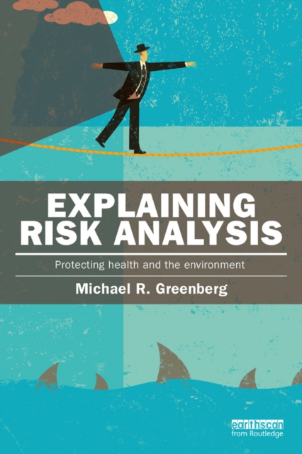 Explaining Risk Analysis : Protecting health and the environment, EPUB eBook