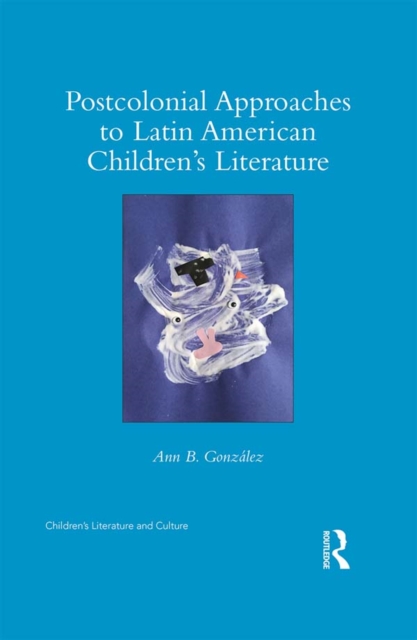 Postcolonial Approaches to Latin American Children's Literature, EPUB eBook