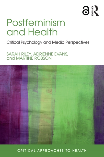 Postfeminism and Health : Critical Psychology and Media Perspectives, EPUB eBook