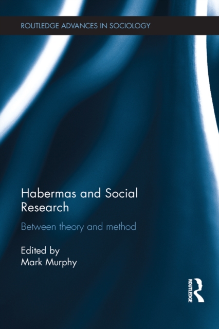 Habermas and Social Research : Between Theory and Method, PDF eBook