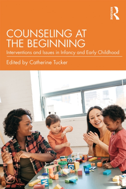 Counseling at the Beginning : Interventions and Issues in Infancy and Early Childhood, EPUB eBook