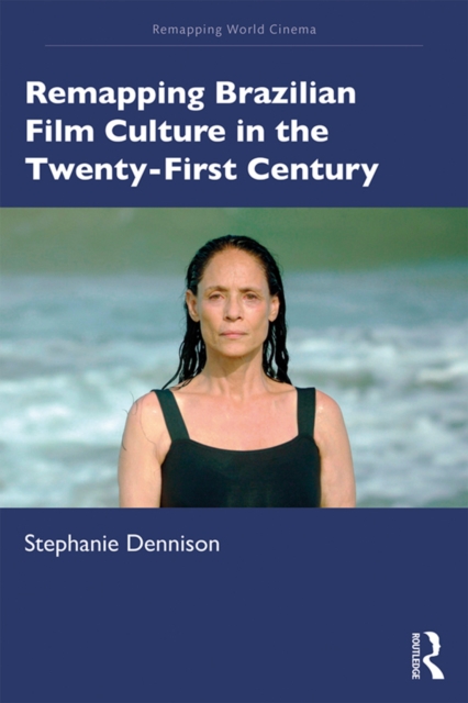 Remapping Brazilian Film Culture in the Twenty-First Century, EPUB eBook