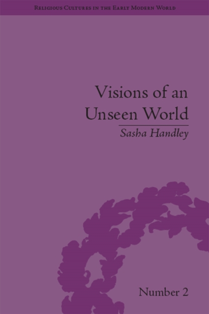 Visions of an Unseen World : Ghost Beliefs and Ghost Stories in Eighteenth Century England, EPUB eBook