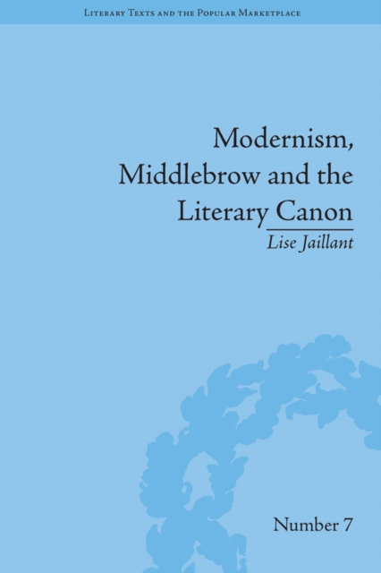 Modernism, Middlebrow and the Literary Canon : The Modern Library Series, 1917–1955, PDF eBook