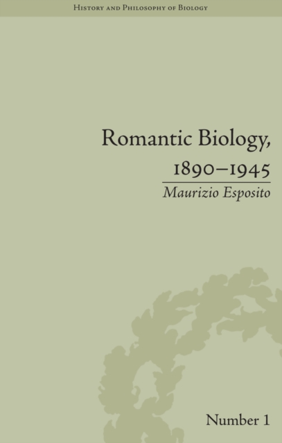 Romantic Biology, 1890-1945, PDF eBook