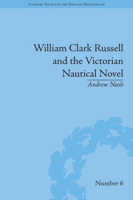 William Clark Russell and the Victorian Nautical Novel : Gender, Genre and the Marketplace, PDF eBook