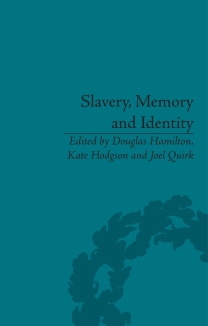 Slavery, Memory and Identity : National Representations and Global Legacies, PDF eBook