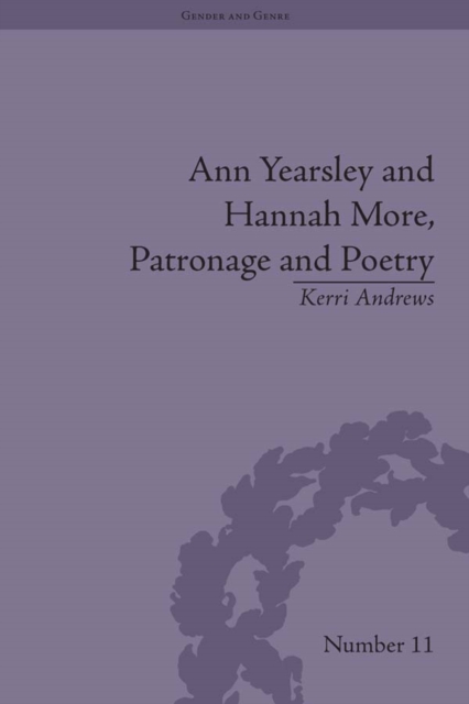 Ann Yearsley and Hannah More, Patronage and Poetry : The Story of a Literary Relationship, PDF eBook