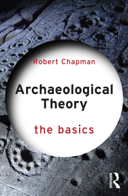 Archaeological Theory : The Basics, PDF eBook