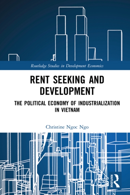 Rent Seeking and Development : The Political Economy of Industrialization in Vietnam., EPUB eBook