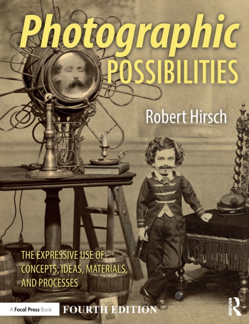 Photographic Possibilities : The Expressive Use of Concepts, Ideas, Materials, and Processes, PDF eBook