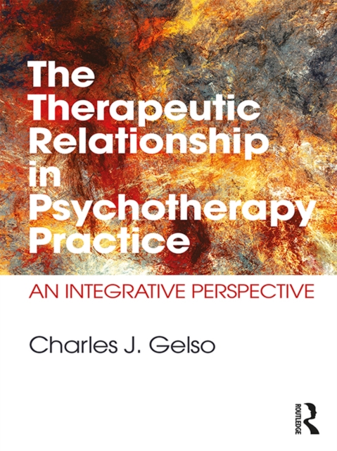 The Therapeutic Relationship in Psychotherapy Practice : An Integrative Perspective, PDF eBook
