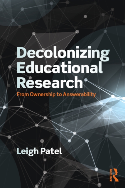Decolonizing Educational Research : From Ownership to Answerability, PDF eBook