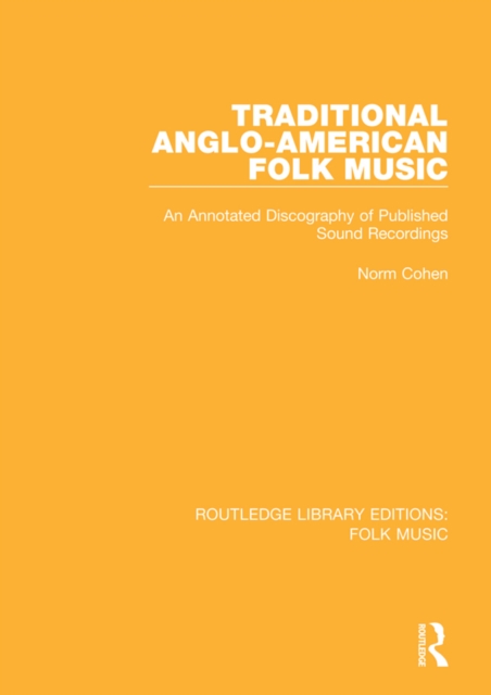 Traditional Anglo-American Folk Music : An Annotated Discography of Published Sound Recordings, EPUB eBook