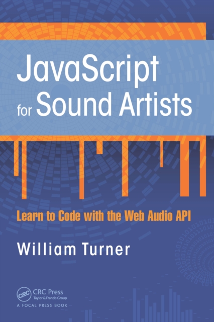JavaScript for Sound Artists : Learn to Code with the Web Audio API, EPUB eBook