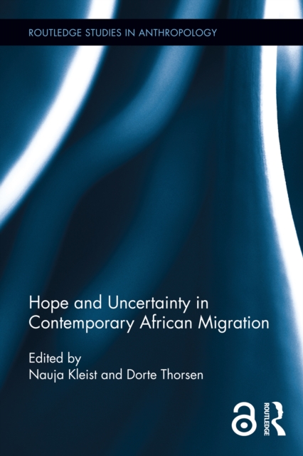 Hope and Uncertainty in Contemporary African Migration, PDF eBook