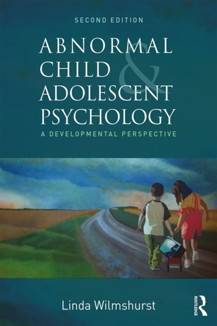 Abnormal Child and Adolescent Psychology : A Developmental Perspective, Second Edition, EPUB eBook