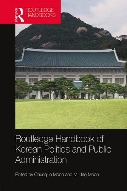 Routledge Handbook of Korean Politics and Public Administration, PDF eBook