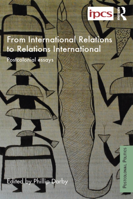 From International Relations to Relations International : Postcolonial Essays, PDF eBook