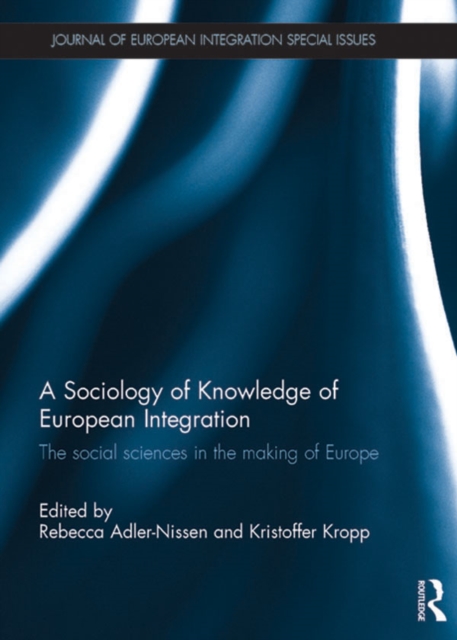 A Sociology of Knowledge of European Integration : The Social Sciences in the Making of Europe, EPUB eBook