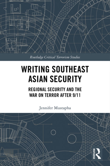 Writing Southeast Asian Security : Regional Security and the War on Terror after 9/11, PDF eBook