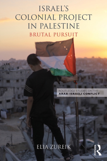 Israel's Colonial Project in Palestine : Brutal Pursuit, EPUB eBook