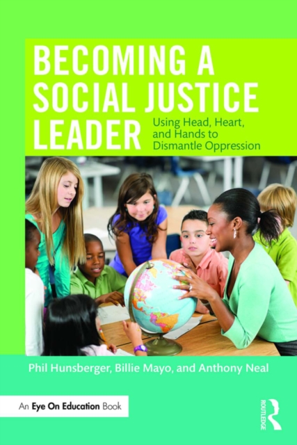 Becoming a Social Justice Leader : Using Head, Heart, and Hands to Dismantle Oppression, PDF eBook