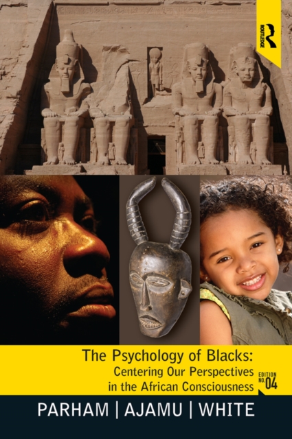 Psychology of Blacks : Centering Our Perspectives in the African Consciousness, PDF eBook
