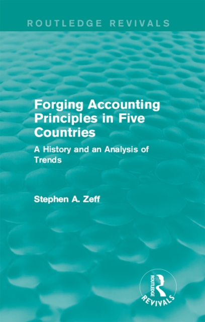 Forging Accounting Principles in Five Countries : A History and an Analysis of Trends, EPUB eBook