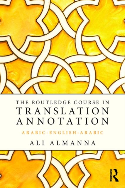The Routledge Course in Translation Annotation : Arabic-English-Arabic, PDF eBook