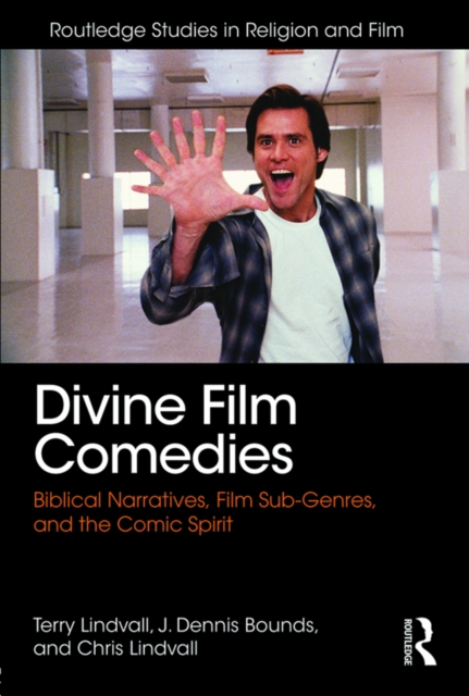 Divine Film Comedies : Biblical Narratives, Film Sub-Genres, and the Comic Spirit, PDF eBook