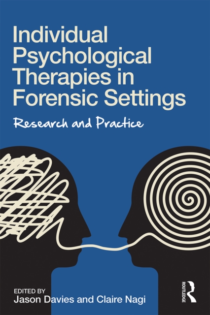 Individual Psychological Therapies in Forensic Settings : Research and Practice, PDF eBook