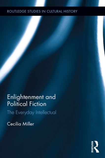 Enlightenment and Political Fiction : The Everyday Intellectual, EPUB eBook