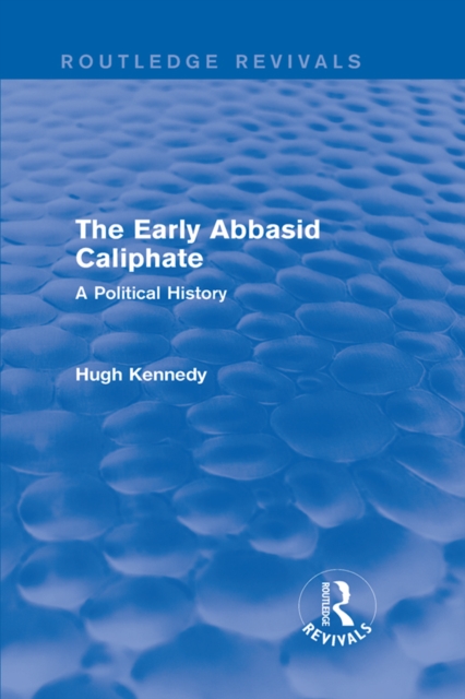 The Early Abbasid Caliphate : A Political History, PDF eBook