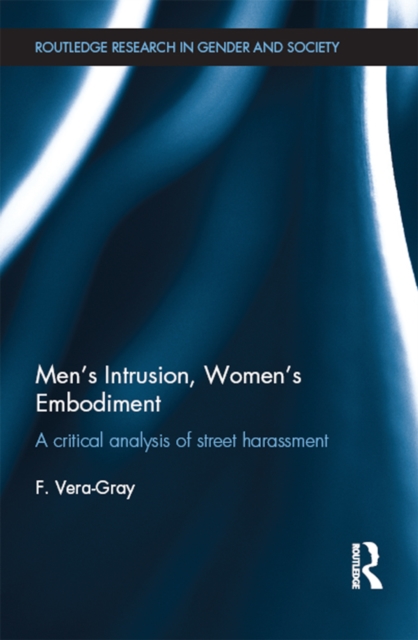 Men's Intrusion, Women's Embodiment : A critical analysis of street harassment, EPUB eBook