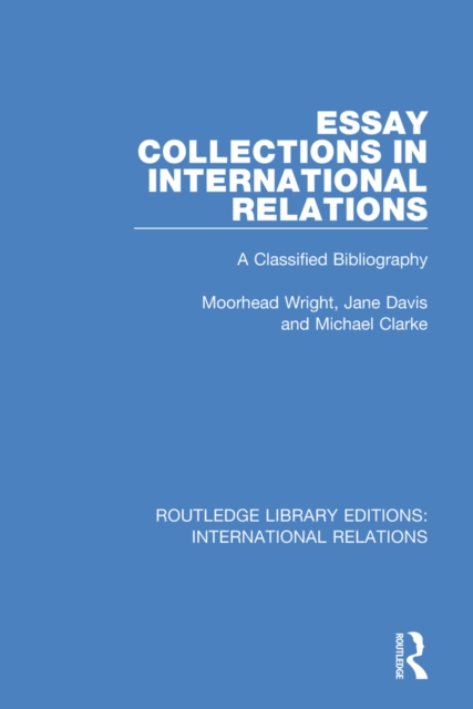 Essay Collections in International Relations : A Classified Bibliography, PDF eBook