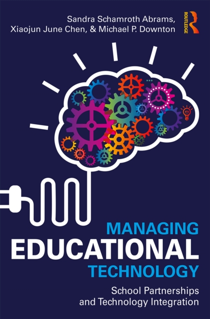 Managing Educational Technology : School Partnerships and Technology Integration, PDF eBook