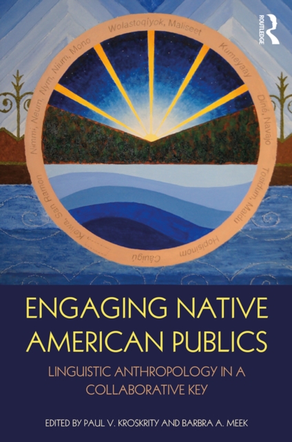 Engaging Native American Publics : Linguistic Anthropology in a Collaborative Key, PDF eBook