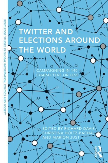 Twitter and Elections around the World : Campaigning in 140 Characters or Less, EPUB eBook