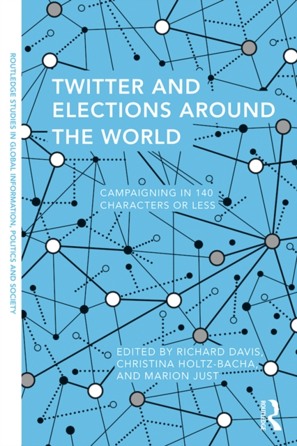 Twitter and Elections around the World : Campaigning in 140 Characters or Less, PDF eBook