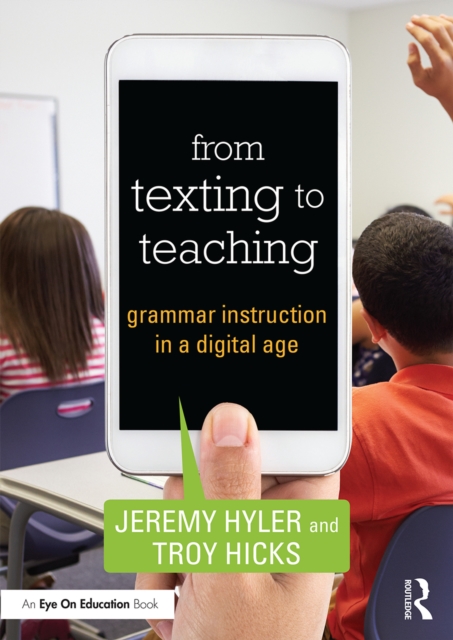 From Texting to Teaching : Grammar Instruction in a Digital Age, PDF eBook