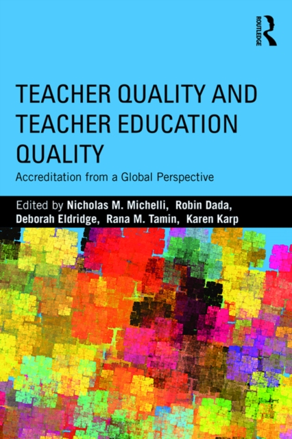Teacher Quality and Teacher Education Quality : Accreditation from a Global Perspective, EPUB eBook