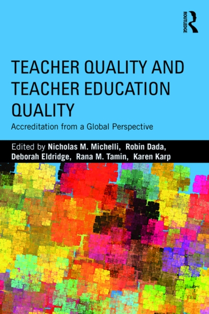 Teacher Quality and Teacher Education Quality : Accreditation from a Global Perspective, PDF eBook