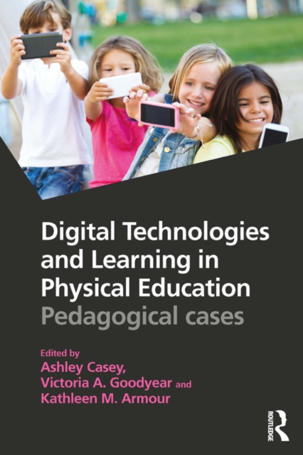 Digital Technologies and Learning in Physical Education : Pedagogical cases, PDF eBook