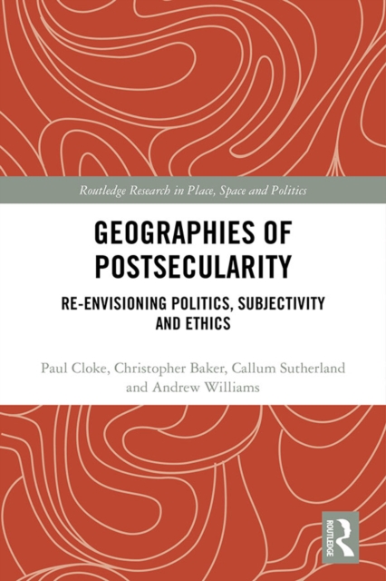 Geographies of Postsecularity : Re-envisioning Politics, Subjectivity and Ethics, EPUB eBook