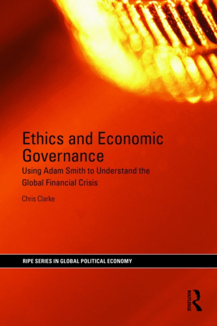 Ethics and Economic Governance : Using Adam Smith to understand the global financial crisis, EPUB eBook