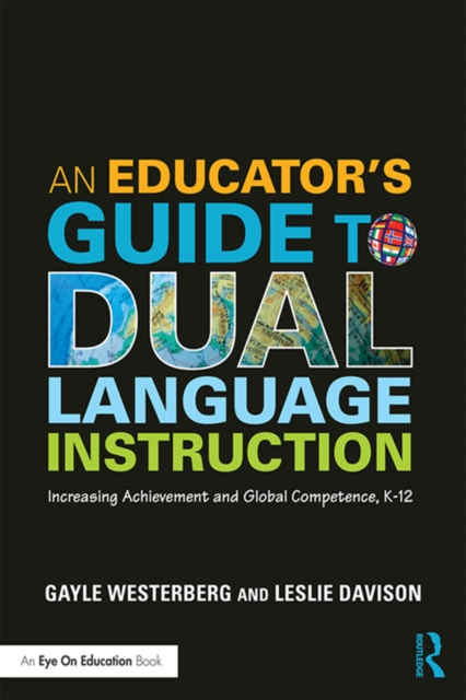 An Educator's Guide to Dual Language Instruction : Increasing Achievement and Global Competence, K-12, PDF eBook