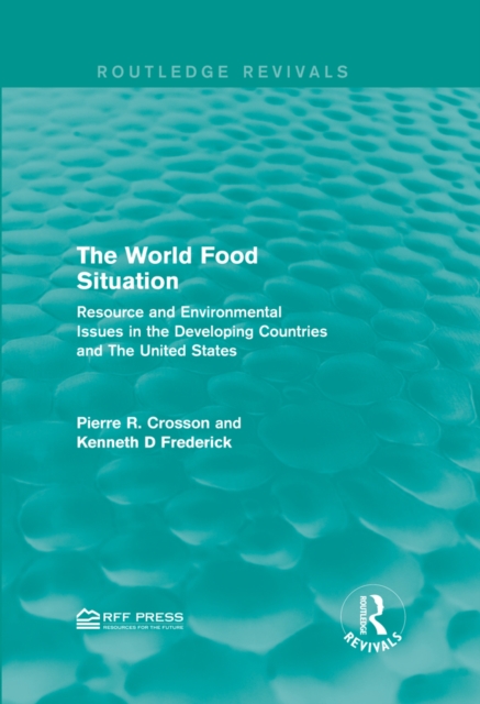 The World Food Situation : Resource and Environmental Issues in the Developing Countries and The United States, PDF eBook