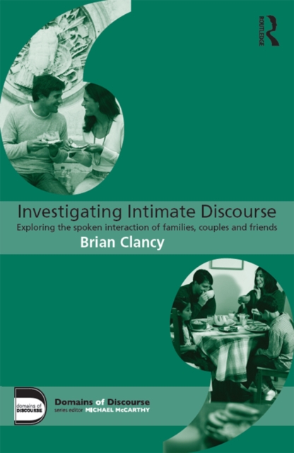 Investigating Intimate Discourse : Exploring the spoken interaction of families, couples and friends, EPUB eBook