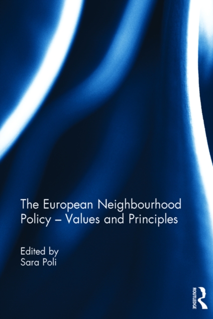 The European Neighbourhood Policy - Values and Principles, PDF eBook